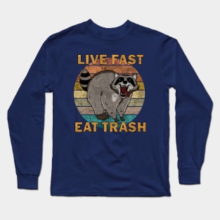 Raccoon - Live Fast Eat Trash Long Sleeve T-Shirt